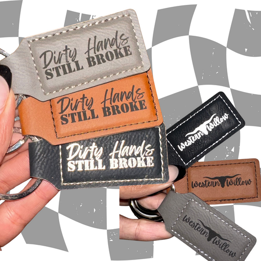 Dirty Hands Still Broke Leather Keychain